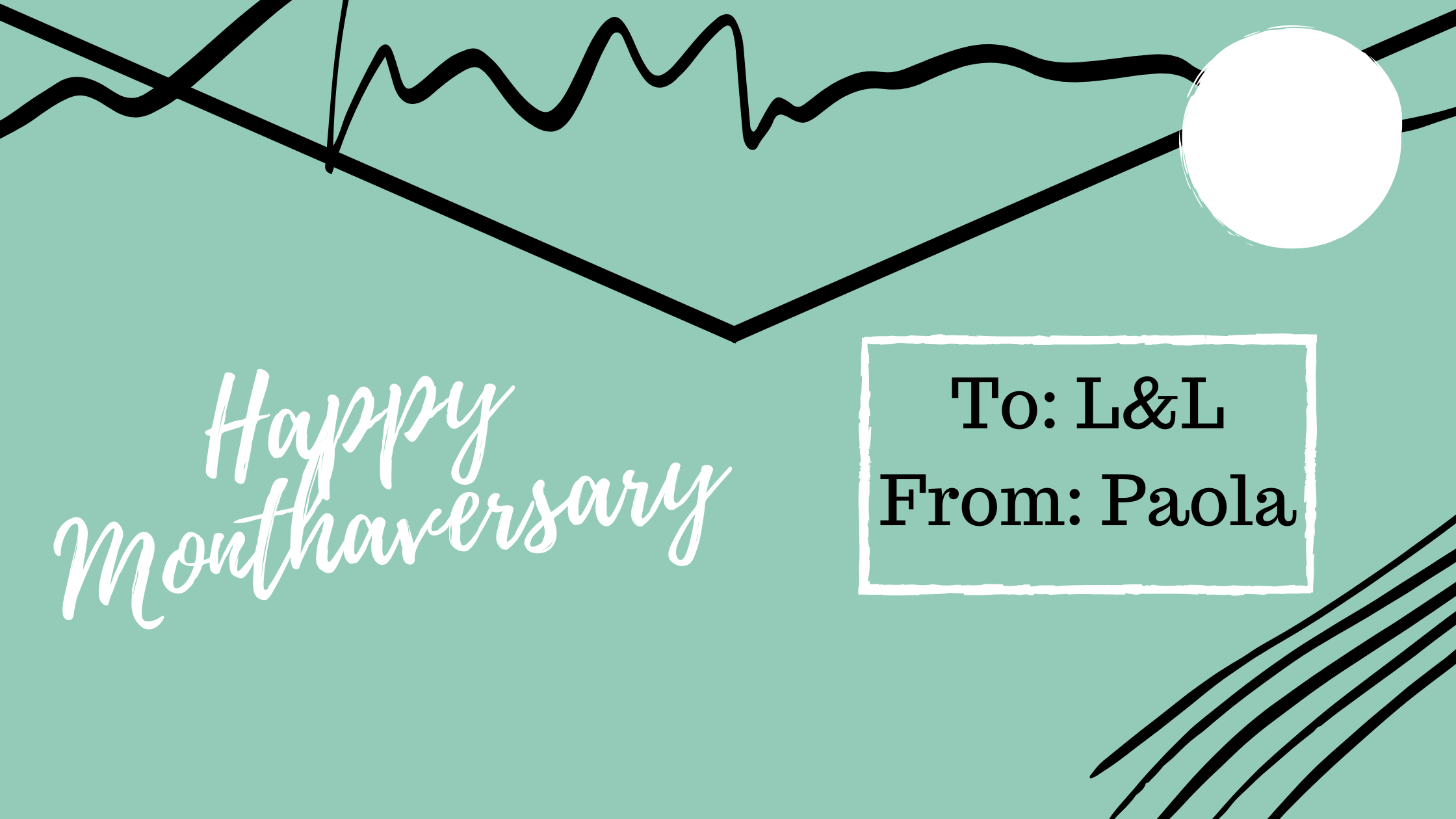 Happy Monthaversary! To: L&L, From: Paola